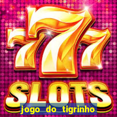 jogo do tigrinho de r$ 1